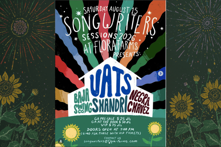 Flora Farms Songwriters Sessions 2026: UATS, Shandri, Baja Swing & Co. and Negra Chavez